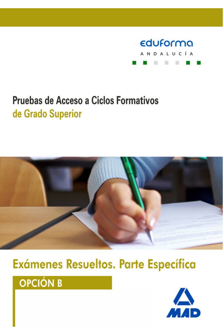 Exámenes Resueltos de Pruebas de Acceso a Ciclos Formativos de Grado Superior. Parte específica. Opc