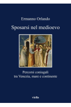 Sposarsi nel Medioevo. Percorsi coniugali tra Venezia, mare e continente