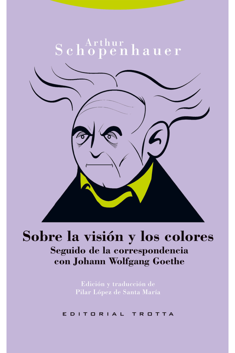 Sobre la visión y los colores (Seguido de la correspondencia con Johann Wolfgang Goethe)