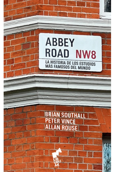 Abbey Road. La historia del estudio más famoso del mundo