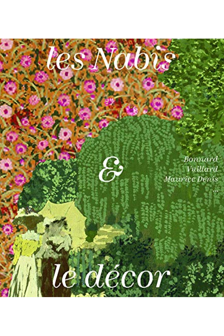 Les Nabis et le décor. Bonnard, Vuillard, Maurice Denis