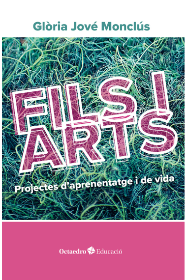 Fils i arts. Projectes d'aprenentatge i de vida