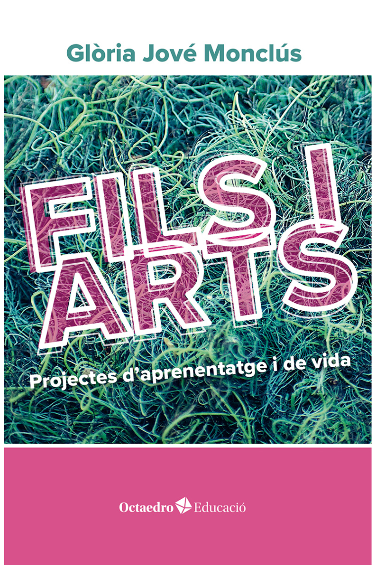 Fils i arts. Projectes d'aprenentatge i de vida