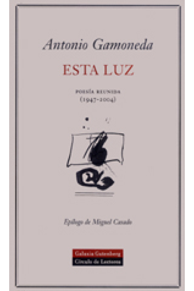 Esta luz. Poesía reunida (1947-2004)