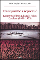 Franquisme i repressió. La repressió franquista als Països Catalans (1939-1975)