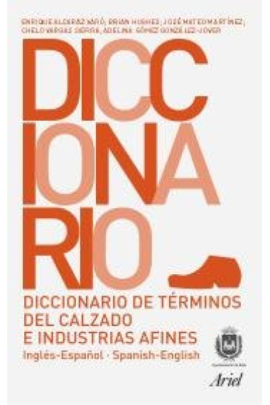 Diccionario de Términos del Calzado e Industrias Afines  (Inglés-Español/Spanish-English)