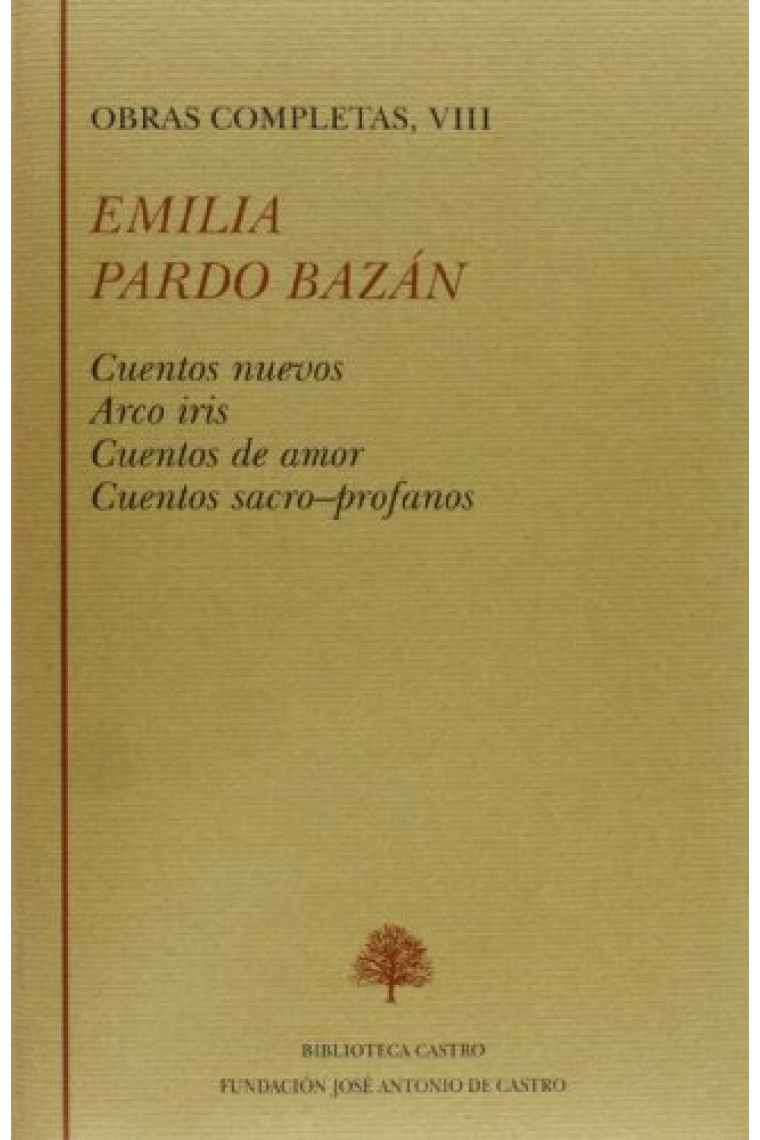 Obras completas, Vol VIII: Cuentos nuevos. Arco iris. Cuentos de amor. Cuentos sacro-profanos