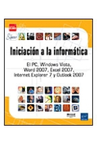 Iniciación a la informática -El pc, windows vista, word 2007, excel 2007, internet...-.