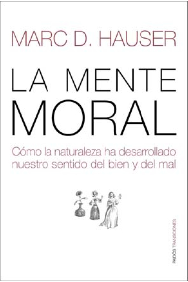 La mente moral: cómo la naturaleza ha desarrollado nuestro sentido del bien y del mal