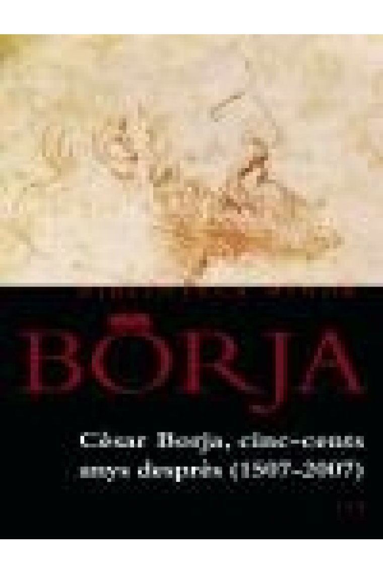 Cèsar Borja, cinc-cents anys desprès (1507-2007)