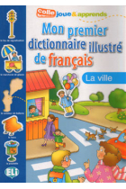 Mon premier dictionnaire illustré de français. La ville