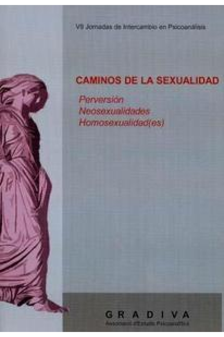 Caminos de la sexualidad. Perversión. Neosexualidades. Homosexualidad(es). VII Jornadas de intercambio en psicoanalisis