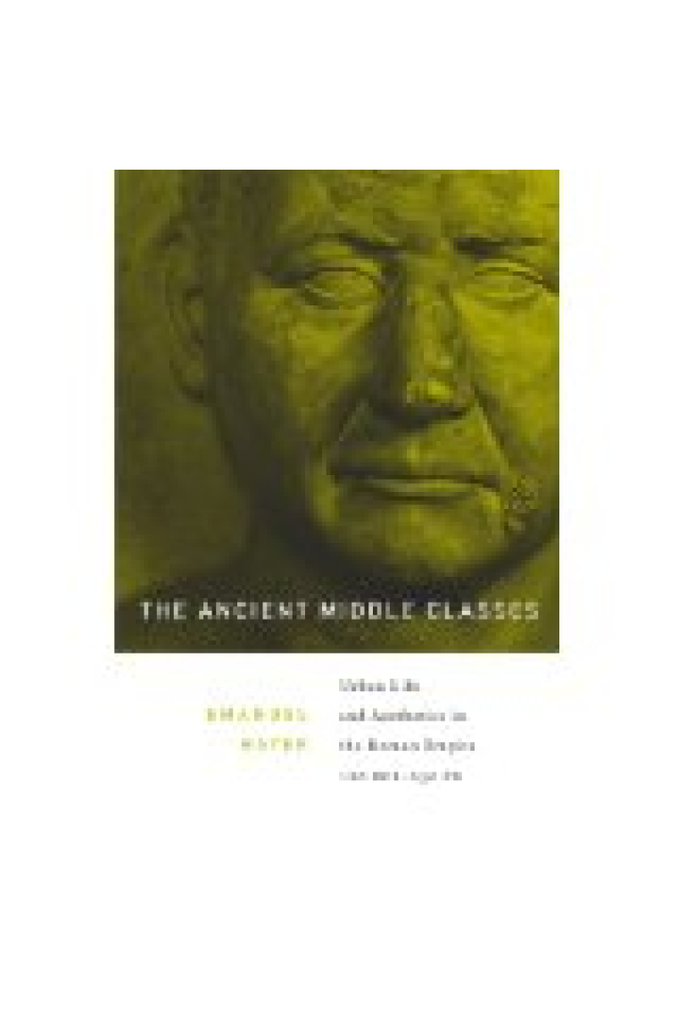 The ancient middle classes: urban life and aesthetics in the Roman Empire, 100 BCE-250 CE