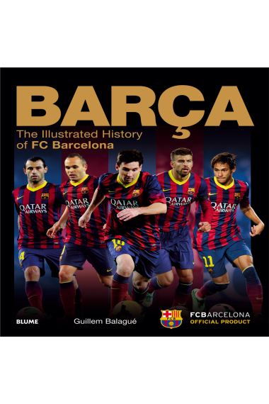 Barça. The illustrated history of FC Barcelona