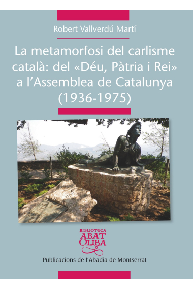 La metamorfosi del carlisme català: del Déu, Pàtria i Rei a l'Assemblea de Catalunya (1936-1975)