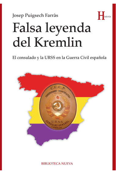 Falsa leyenda del Kremlin. El consulado y la URSS en la Guerra Civil española