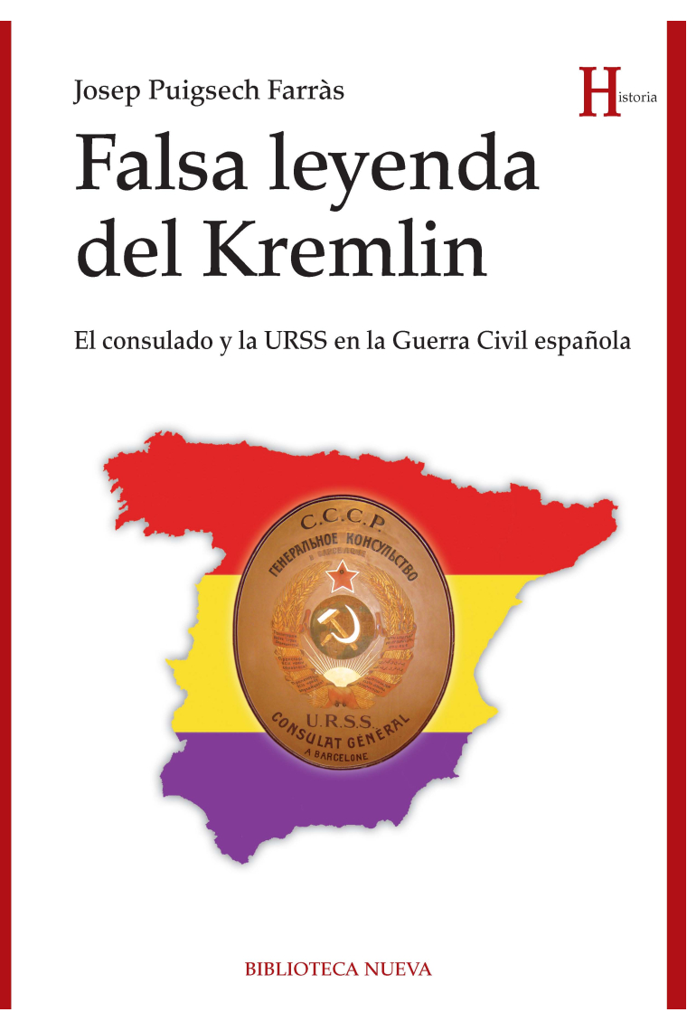 Falsa leyenda del Kremlin. El consulado y la URSS en la Guerra Civil española