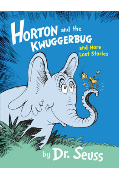 Horton and the Kwuggerbug and More Lost Stories