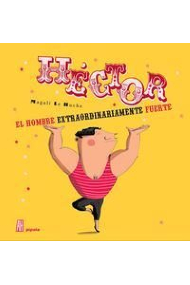 Héctor, el hombre extraordinariamente fuerte