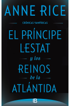 El Príncipe Lestat y los reinos de la Atlántida. (Crónicas Vampíricas Vol. XII)