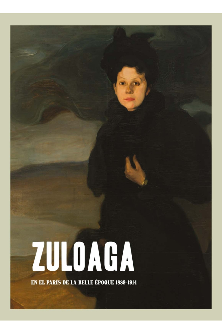 Zuloaga. En el París de la Belle Époque 1889-1994