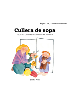 Cullera de sopa. Quatre contes  per aprendre a llegir