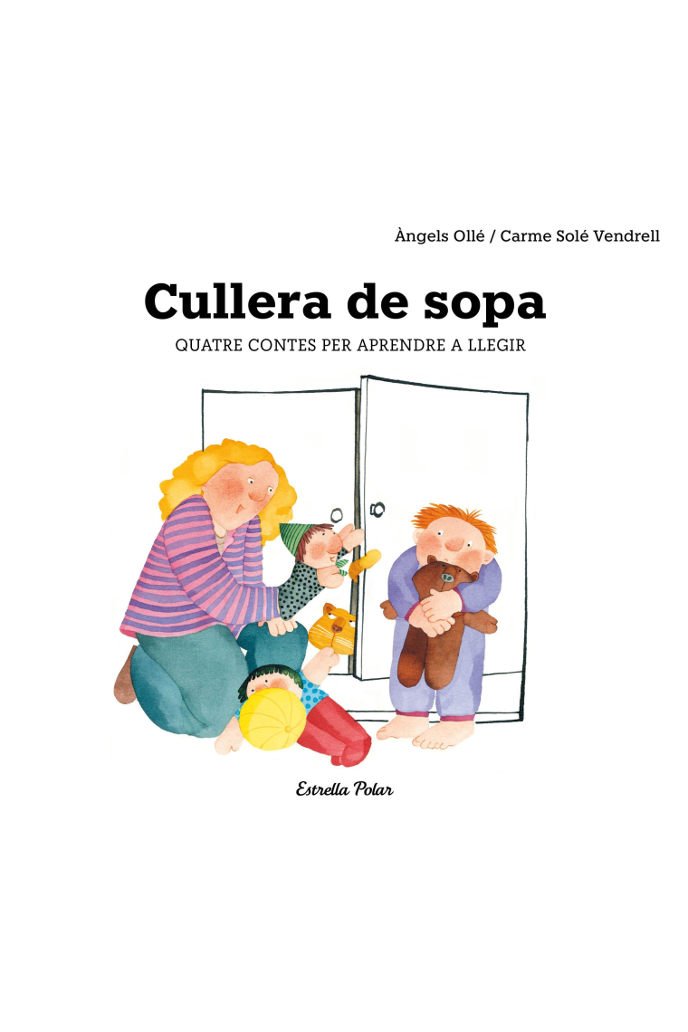 Cullera de sopa. Quatre contes  per aprendre a llegir