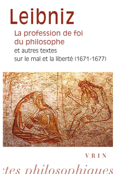 La profession de foi du philosophe et autres textes sur le mal et la liberté (1671-1677)