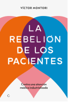 La rebelión de los pacientes. Contra una atención médica industrializada