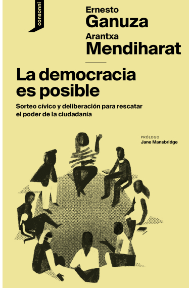 La democracia es posible. Sorteo cívico y deliberación para rescatar el poder de la ciudadanía