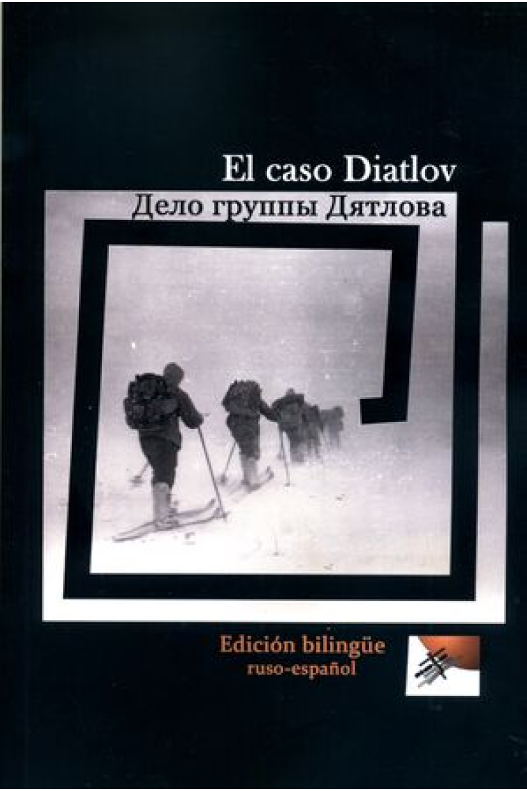 El caso Diátlov. El enigmático final de una acampada en la taiga. (Edición bilingüe en ruso y español)