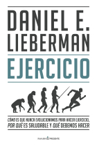 Ejercicio. Cómo es que nunca evolucionamos para hacer ejercicio, por qué es saludable y qué debemos hacer