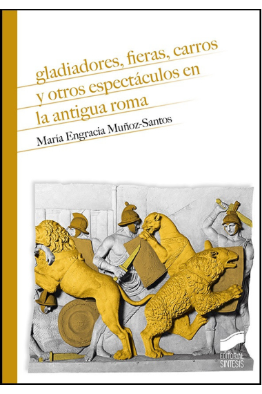 Gladiadores, fieras, carros y otros espectáculos en la antigua Roma