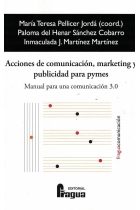 Acciones de comunicación, marketing y publicidad para Pymes. Manual para una comunicación 3.0