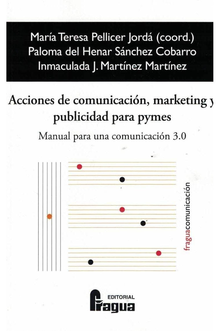 Acciones de comunicación, marketing y publicidad para Pymes. Manual para una comunicación 3.0