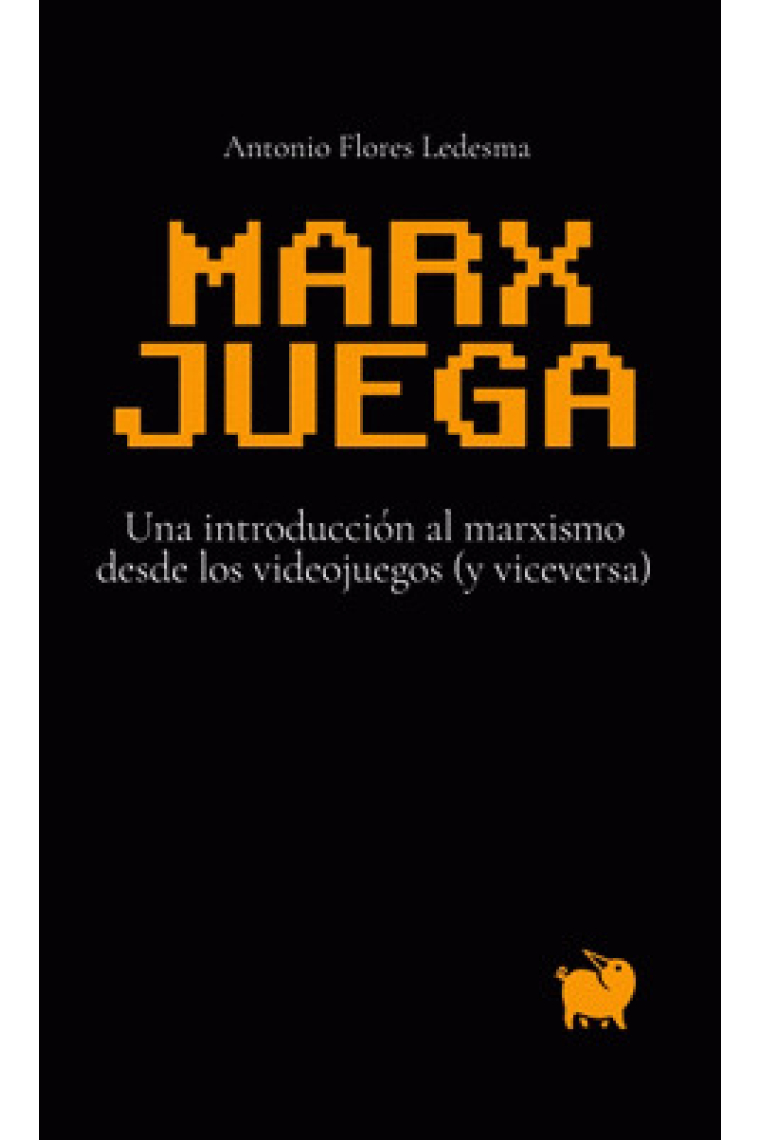 Marx juega: una introducción al marxismo desde los videojuegos (y viceversa)