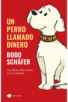 Un perro llamado Dinero. Una fábula sobre el éxito y la prosperidad