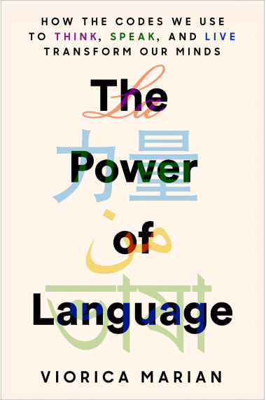 The Power of Language: How the Codes We Use to Think, Speak, and Live Transform Our Minds