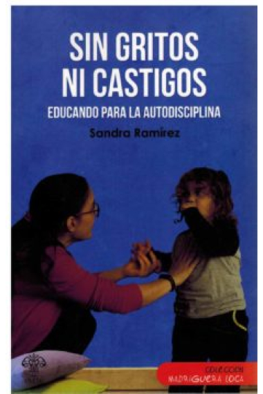 Límites sin gritos ni castigos. Educando para la autodisciplina