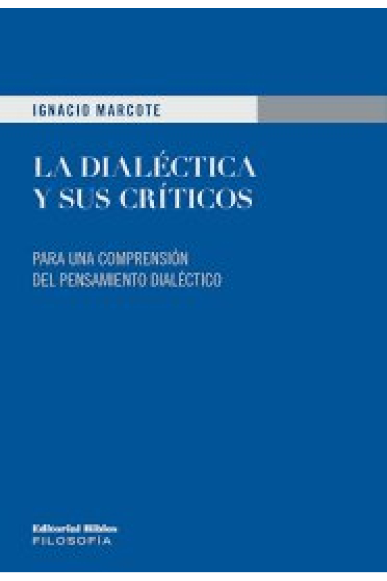 La dialéctica y sus críticos: para una comprensión del pensamiento dialéctico