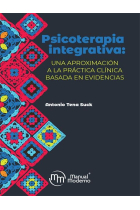 PSICOTERAPIA INTEGRATIVA: UNA APROXIMACION A LA PRACTICA CLI