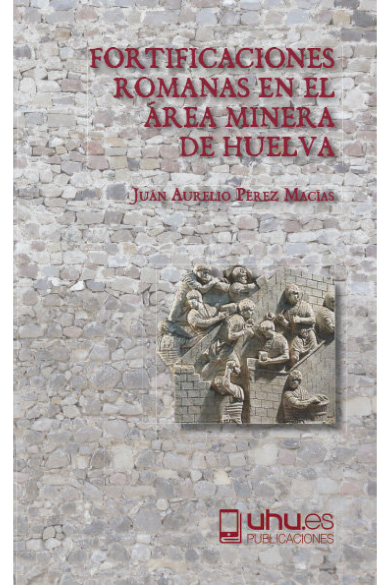 FORTIFICACIONES ROMANAS EN EL ÁREA MINERA DE HUELVA