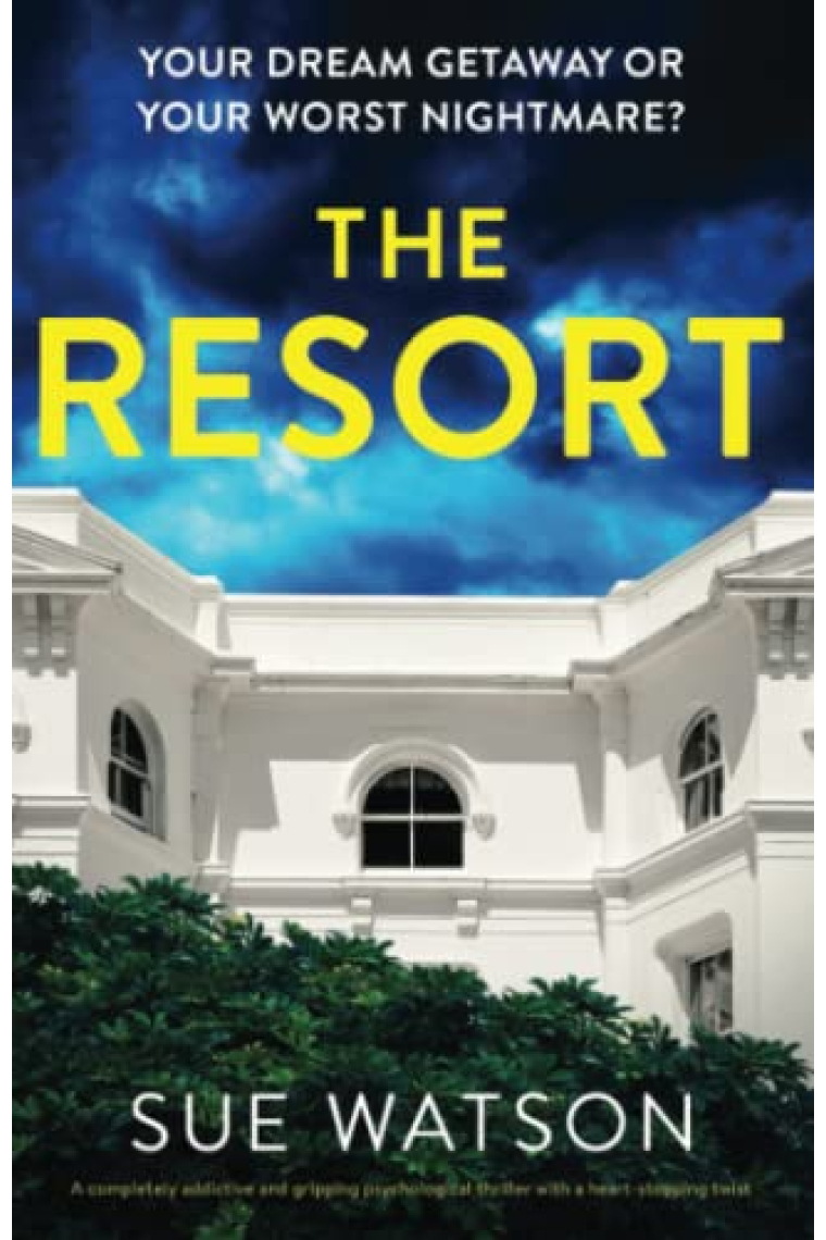 The Resort: A completely addictive and gripping psychological thriller with a heart-stopping twist