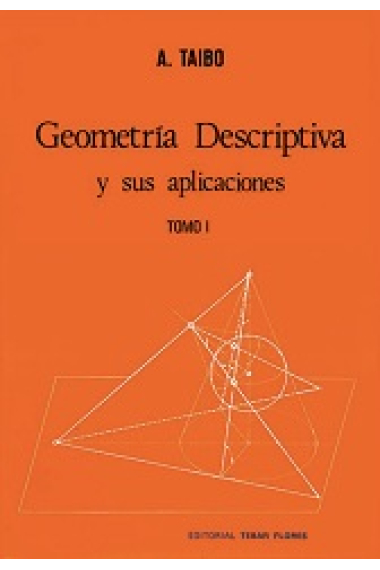 Geometría descriptiva y sus aplicaiones. Tomo 1