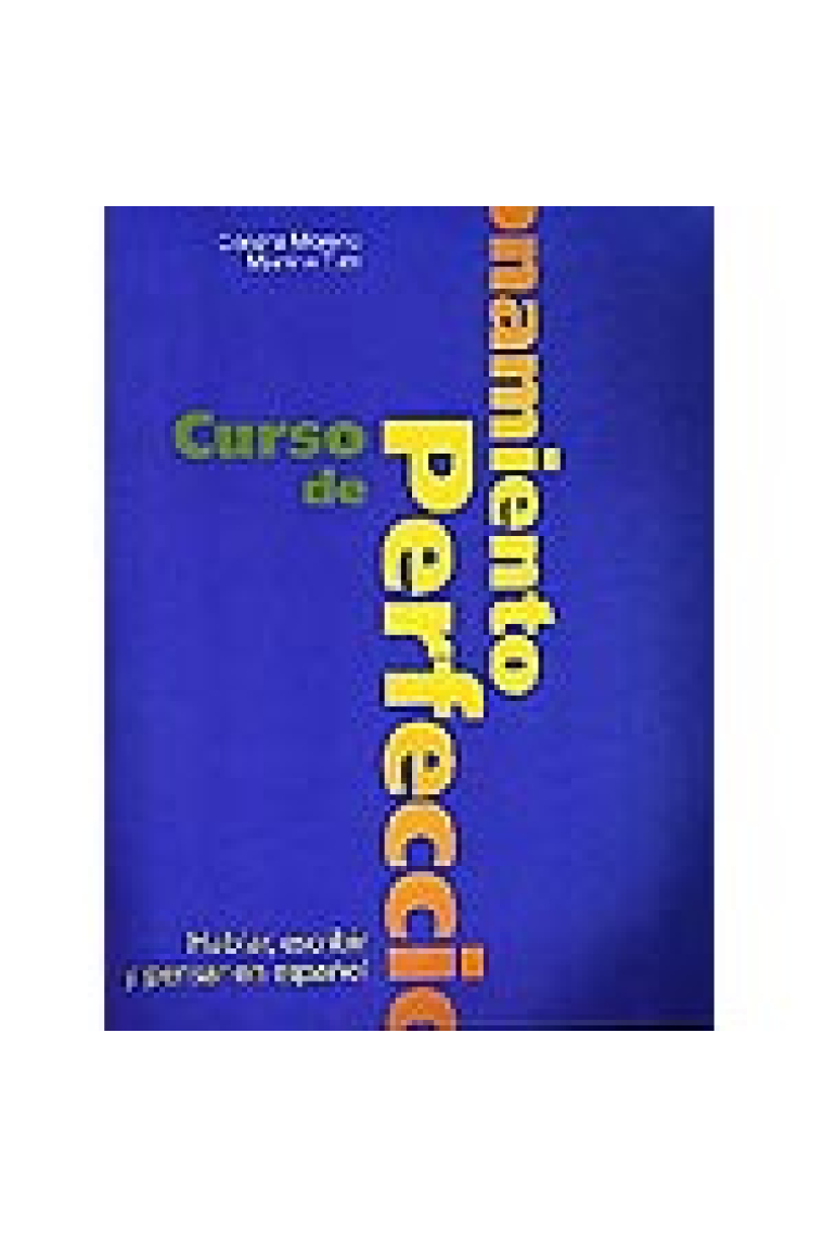 Curso de perfeccionamiento. Hablar, escribir y pensar en español