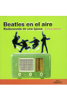 Beatles en el aire. Radionovela de una época