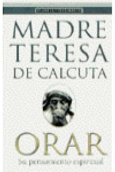 ORAR MADRE TERESA CALCUTA