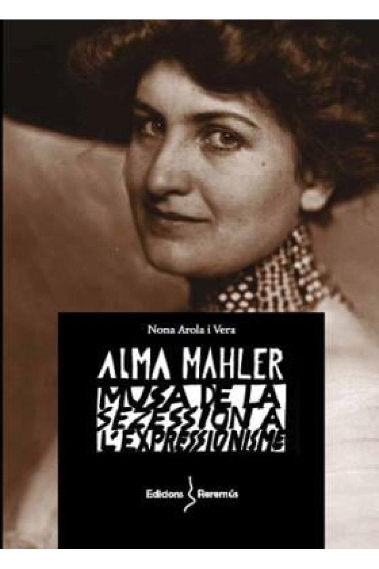 Alma Mahler. Musa de la Sezession a l'Expressionisme