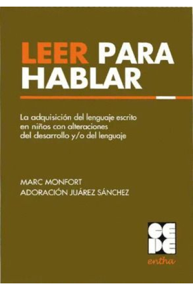 Leer para hablar. La adquisición del lenguaje escrito en niños con alteraciones de del desarrollo y/o del lenguaje