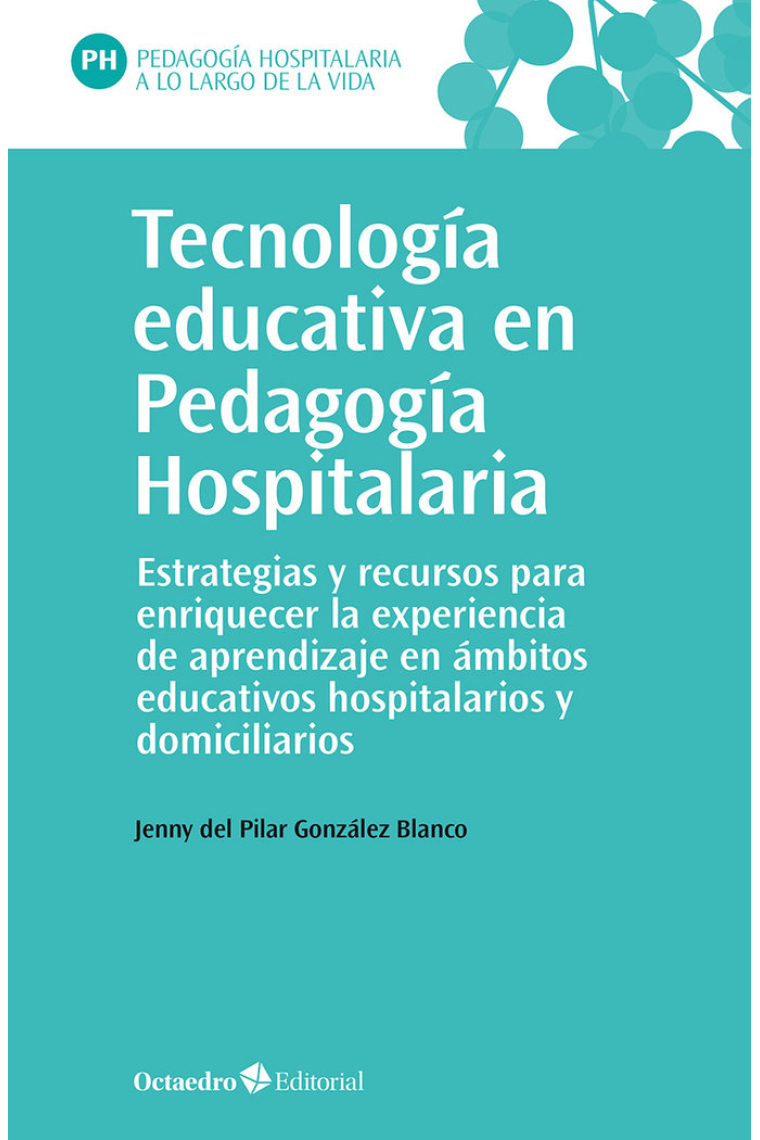 Tecnologia educativa en pedagogia hospitalaria. Estrategias y recursos para enriquecer la experiencia de aprendizaje en ámbitos educativos hospitalarios y domiciliarios